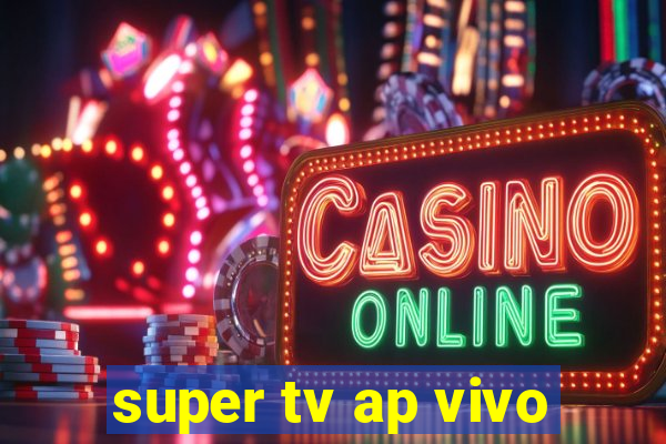 super tv ap vivo